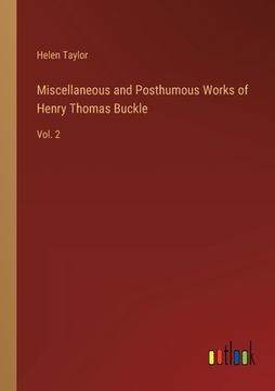 portada Miscellaneous and Posthumous Works of Henry Thomas Buckle: Vol. 2 (en Inglés)