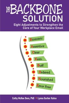 portada The BACKBONE Solution: Eight Adjustments to Strengthen the Core of Your Workplace Email (en Inglés)