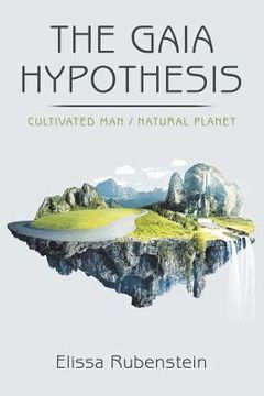 portada The Gaia Hypothesis: Cultivated Man/ Natural Planet (en Inglés)