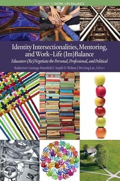 portada Identity Intersectionalities, Mentoring, and Work-Life (Im)Balance: Educators (Re)Negotiate the Personal, Professional, and Political