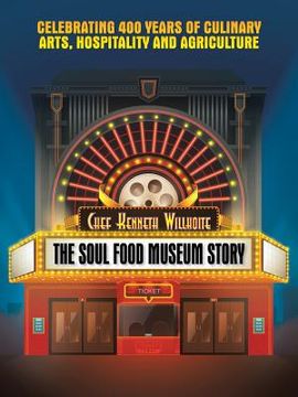 portada The Soul Food Museum Story: Celebrating 400 Years of Culinary Arts Hospitality and Agriculture (en Inglés)