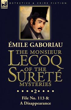 portada The Monsieur Lecoq of the Sûreté Mysteries: Volume 2- File no. 113 & a Disappearance (en Inglés)