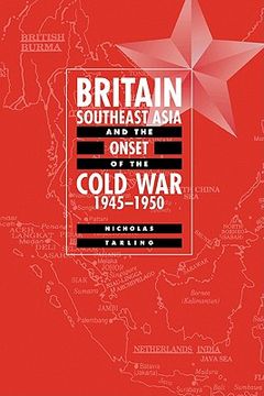 portada Britain, Southeast Asia and the Onset of the Cold War, 1945 1950 (en Inglés)