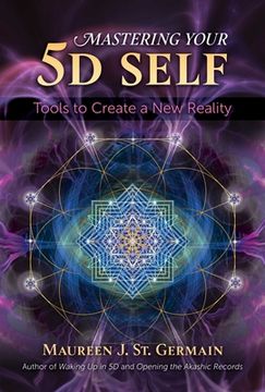 portada Mastering Your 5d Self: Tools to Create a new Reality (en Inglés)