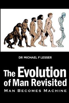 portada The Evolution of Man Revisited: Man Becomes Machine (en Inglés)