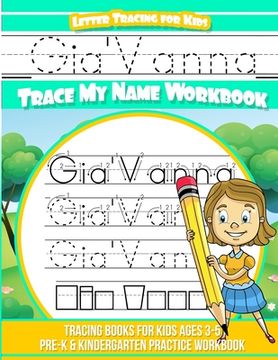 portada Gia'Vanna Letter Tracing for Kids Trace my Name Workbook: Tracing Books for Kids ages 3 - 5 Pre-K & Kindergarten Practice Workbook (en Inglés)