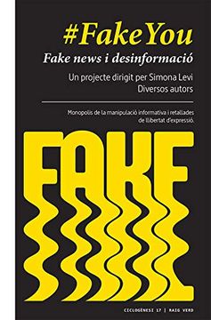 portada #Fakeyou: Fake News i Desinformació. Monopolis de la Manipulació Informativa i Retallades de Llibertat D’Expressió (en Catalá)