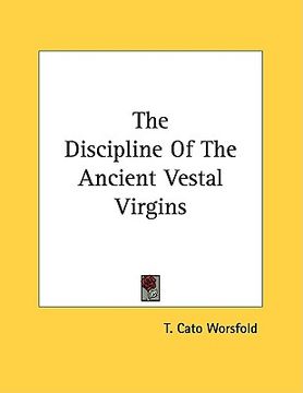 portada the discipline of the ancient vestal virgins (en Inglés)