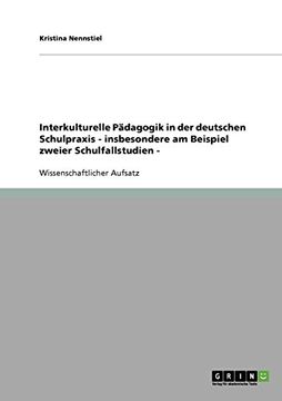 portada Interkulturelle Pädagogik in der deutschen Schulpraxis - insbesondere am Beispiel zweier Schulfallstudien - (German Edition)