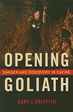 portada Opening Goliath: Danger and Discovery in Caving 