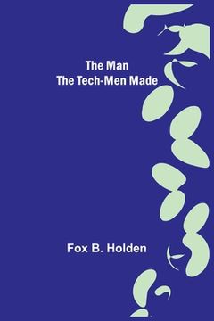 portada The Man the Tech-Men Made 