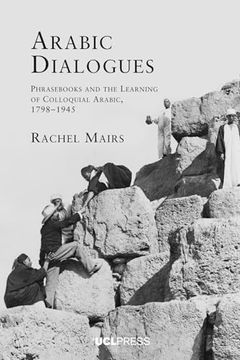 portada Arabic Dialogues: Phrasebooks and the learning of colloquial Arabic, 1798-1945 (en Inglés)