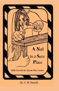 portada A Nail in a Sure Place: Bible Proverbs for Anyone Who Teaches