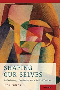 portada Shaping our Selves: On Technology, Flourishing, and a Habit of Thinking (en Inglés)