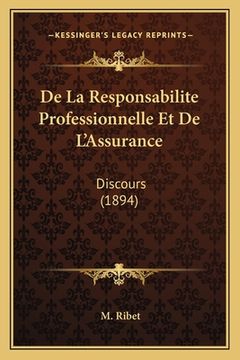 portada De La Responsabilite Professionnelle Et De L'Assurance: Discours (1894) (in French)