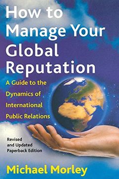 portada How to Manage Your Global Reputation: A Guide to the Dynamics of International Public Relations 