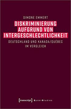 portada Diskriminierung Aufgrund von Intergeschlechtlichkeit: Deutschland und Kanada/Québec im Vergleich (Queer Studies) (en Alemán)