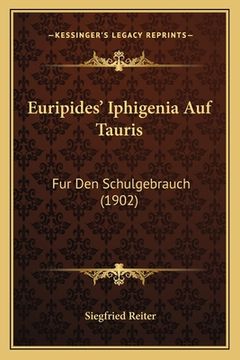 portada Euripides' Iphigenia Auf Tauris: Fur Den Schulgebrauch (1902) (en Alemán)