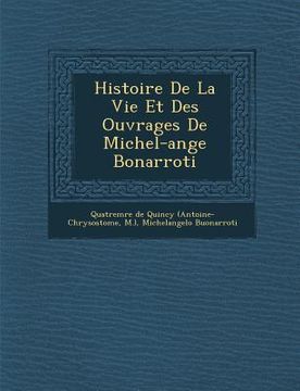 portada Histoire de La Vie Et Des Ouvrages de Michel-Ange Bonarroti (en Francés)