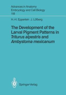 portada the development of the larval pigment patterns in triturus alpestris and ambystoma mexicanum (en Inglés)