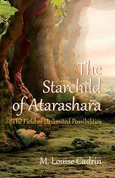 portada The Starchild of Atarashara: The Field of Unlimited Possibilities (in English)