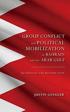 portada Group Conflict and Political Mobilization in Bahrain and the Arab Gulf: Rethinking the Rentier State (Indiana Series in Middle East Studies) (en Inglés)