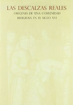 portada Las Descalzas Reales: orígenes de una comunidad religiosa en el siglo XVI (in Spanish)