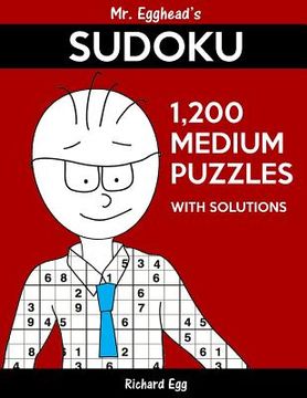 portada Mr. Egghead's Sudoku 1,200 Medium Puzzles With Solutions: Only One Level Of Difficulty Means No Wasted Puzzles