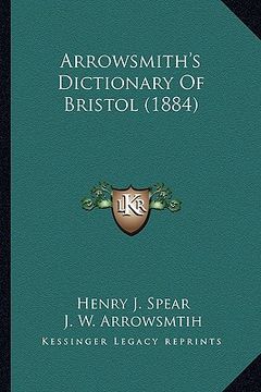portada arrowsmith's dictionary of bristol (1884) (in English)
