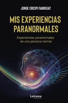 portada Mis Experiencias Paranormales. Experiencias Paranormales de una Persona Normal (in Spanish)