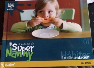 portada El Manual de Super Nanny. Nº 01, Habitos: La Alimentacion + Dvd.