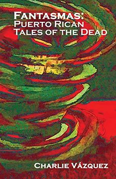portada Fantasmas: Puerto Rican Tales of the Dead (en Inglés)