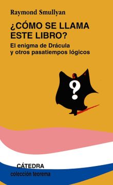 portada Cómo se Llama Este Libro? El Enigma de Drácula y Otros Pasatiempos Lógicos (Teorema. Serie Menor) (in Spanish)