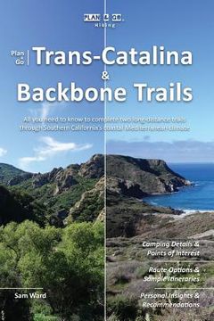 portada Plan & Go - Trans-Catalina & Backbone Trails: All you need to know to complete two long-distance trails through Southern California's coastal Mediterr (en Inglés)
