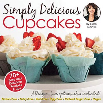 portada Simply Delicious Cupcakes Cookbook: Also Including Allergen-Free Options: Gluten-Free, Dairy-Free, Nut-Free, Egg-Free, Vegan and Vegetarian Recipes (en Inglés)