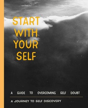 portada Start with your self a journey to self discovery: for Practicing the Mindful start With Gratitude, Way to Build Good Habits & Break Bad Ones for Pract (en Inglés)