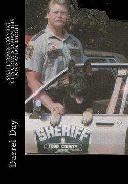 portada Small Town Cop/Big City Crimes {A Man, His Dogs and a Badge} (en Inglés)