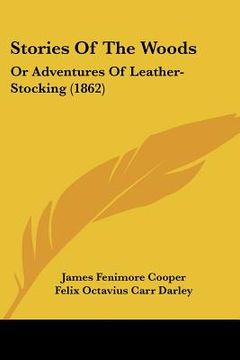 portada stories of the woods: or adventures of leather-stocking (1862) (en Inglés)