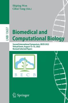 portada Biomedical and Computational Biology: Second International Symposium, Becb 2022, Virtual Event, August 13-15, 2022, Revised Selected Papers