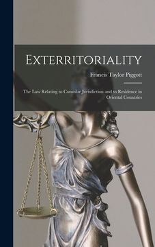 portada Exterritoriality: The Law Relating to Consular Jurisdiction and to Residence in Oriental Countries (in English)