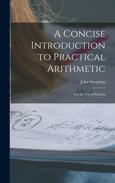 portada A Concise Introduction to Practical Arithmetic [microform]: for the Use of Schools (in English)