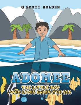 portada Adomee: The Little Boy Who Lives Under the Sea (en Inglés)