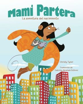 portada Mami Partera: La Aventura Del Nacimiento (spanish Edition) (in Spanish)