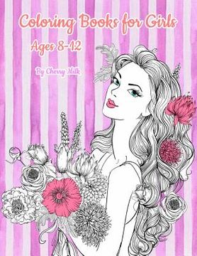 portada Coloring Books for Girls Ages 8-12: Pretty Elegant Girl Flower Coloring Book For Relaxation, Fun, and Stress Relief