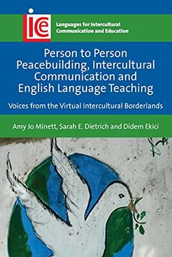 portada Person to Person Peacebuilding, Intercultural Communication and English Language Teaching: Voices From the Virtual Intercultural Borderlands: 37. Intercultural Communication and Education) (in English)
