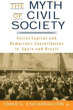 portada The Myth of Civil Society: Social Capital and Democratic Consolidation in Spain and Brazil (in English)