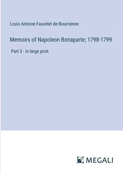 portada Memoirs of Napoleon Bonaparte; 1798-1799: Part 3 - in large print