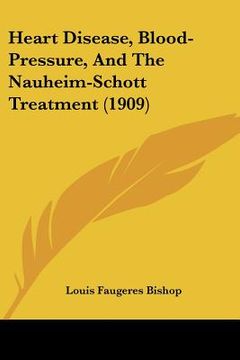 portada heart disease, blood-pressure, and the nauheim-schott treatment (1909) (en Inglés)