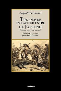 portada Tres Años de Esclavitud Entre los Patagones (in Spanish)