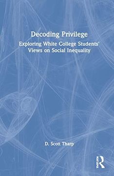 portada Decoding Privilege: Exploring White College Students' Views on Social Inequality (en Inglés)